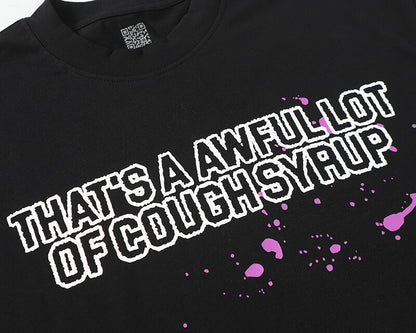 THATS A AWFUL LOT OF COUGH SYRUP Tee