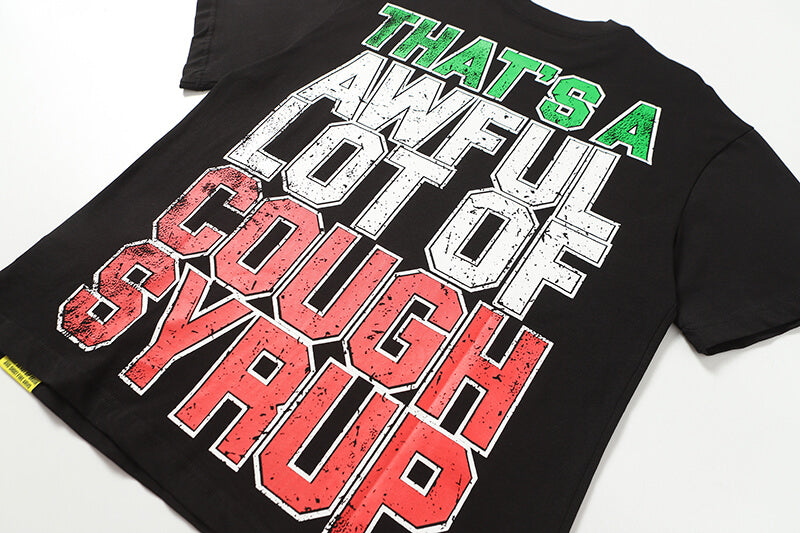 THATS A AWFUL LOT OF COUGH SYRUP Tee